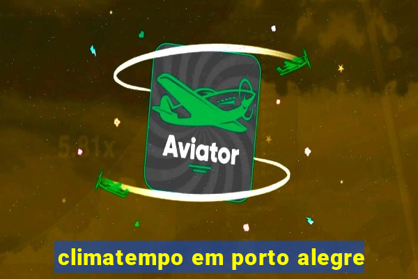 climatempo em porto alegre